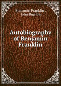 Autobiography of Benjamin Franklin