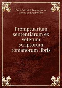 Promptuarium sententiarum ex veterum scriptorum romanorum libris
