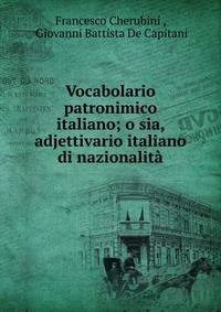 Vocabolario patronimico italiano; o sia, adjettivario italiano di nazionalita