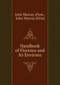Handbook of Florence and Its Environs.