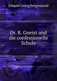 Dr. R. Gneist und die confessionelle Schule