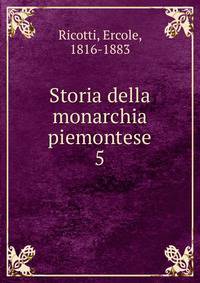 Storia della monarchia piemontese. 5
