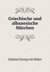 Griechische und albanesische Marchen