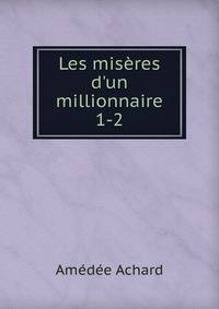 Les mis?res d'un millionnaire