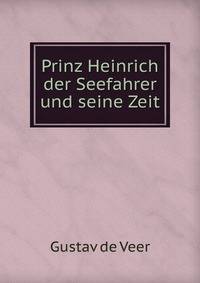 Prinz Heinrich der Seefahrer und seine Zeit