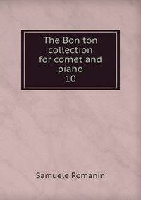 The Bon ton collection for cornet and piano. 10