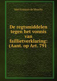 De regtsmiddelen tegen het vonnis van faillietverklaring: (Aant. op Art. 791 .
