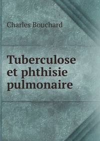 Tuberculose et phthisie pulmonaire