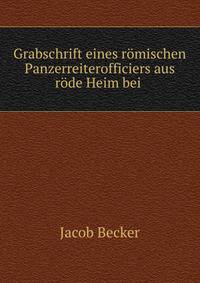 Grabschrift eines romischen Panzerreiterofficiers aus rode Heim bei .