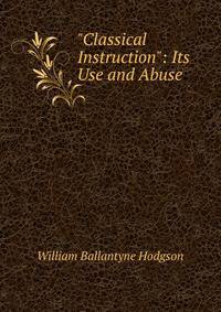 "Classical Instruction": Its Use and Abuse