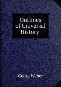 Outlines of Universal History .