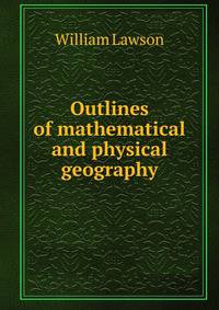 Outlines of mathematical and physical geography