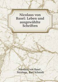 Nicolaus von Basel: Leben und ausgewahlte Schriften