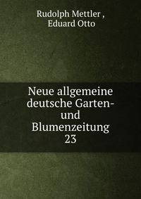 Neue allgemeine deutsche Garten- und Blumenzeitung. 23