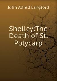 Shelley:The Death of St. Polycarp