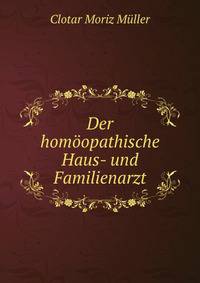 Der homoopathische Haus- und Familienarzt.