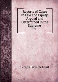 Reports of Cases in Law and Equity, Argued and Determined in the Supreme .. 71