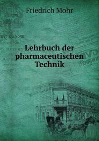 Lehrbuch der pharmaceutischen Technik