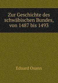 Zur Geschichte des schwabischen Bundes, von 1487 bis 1493