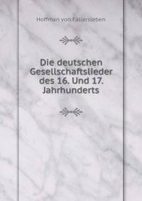 Die deutschen Gesellschaftslieder des 16. Und 17. Jahrhunderts