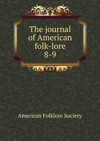 The journal of American folk-lore. 8-9