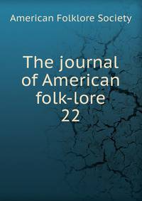 The journal of American folk-lore. 22