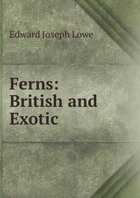 Ferns: British and Exotic