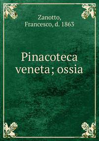 Pinacoteca veneta; ossia