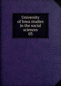 University of Iowa studies in the social sciences. 03