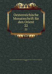 Oesterreichische Monatsschrift fr den Orient. 22