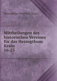 Mittheilungen des historischen Vereines fr das Herzogthum Krain. 16-23