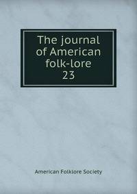The journal of American folk-lore. 23
