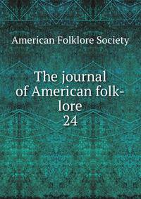 The journal of American folk-lore. 24