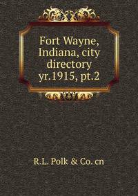 Fort Wayne, Indiana, city directory. yr.1915, pt.2