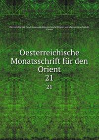 Oesterreichische Monatsschrift fr den Orient. 21