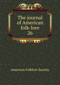The journal of American folk-lore. 26