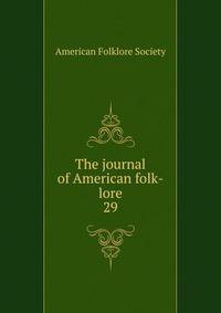 The journal of American folk-lore. 29