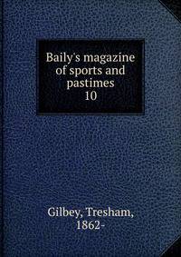 Baily's magazine of sports and pastimes