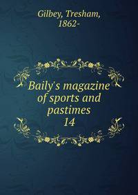 Baily's magazine of sports and pastimes