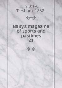 Baily's magazine of sports and pastimes