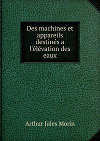 Des machines et appareils destin?s a l'?l?vation des eaux