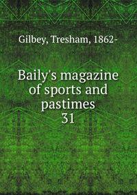 Baily's magazine of sports and pastimes