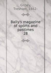 Baily's magazine of sports and pastimes