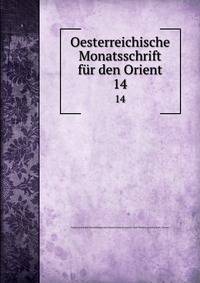 Oesterreichische Monatsschrift fr den Orient. 14