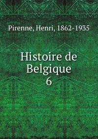 Histoire de Belgique. 6