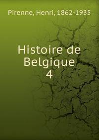 Histoire de Belgique. 4
