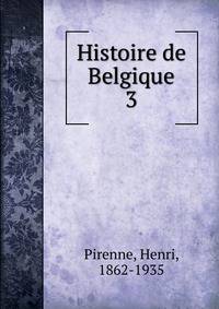 Histoire de Belgique. 3