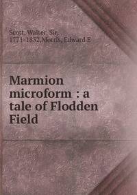 Marmion microform : a tale of Flodden Field