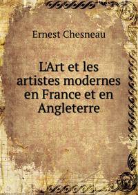 L'Art et les artistes modernes en France et en Angleterre