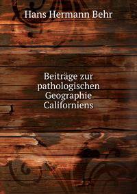 Beitrage zur pathologischen Geographie Californiens